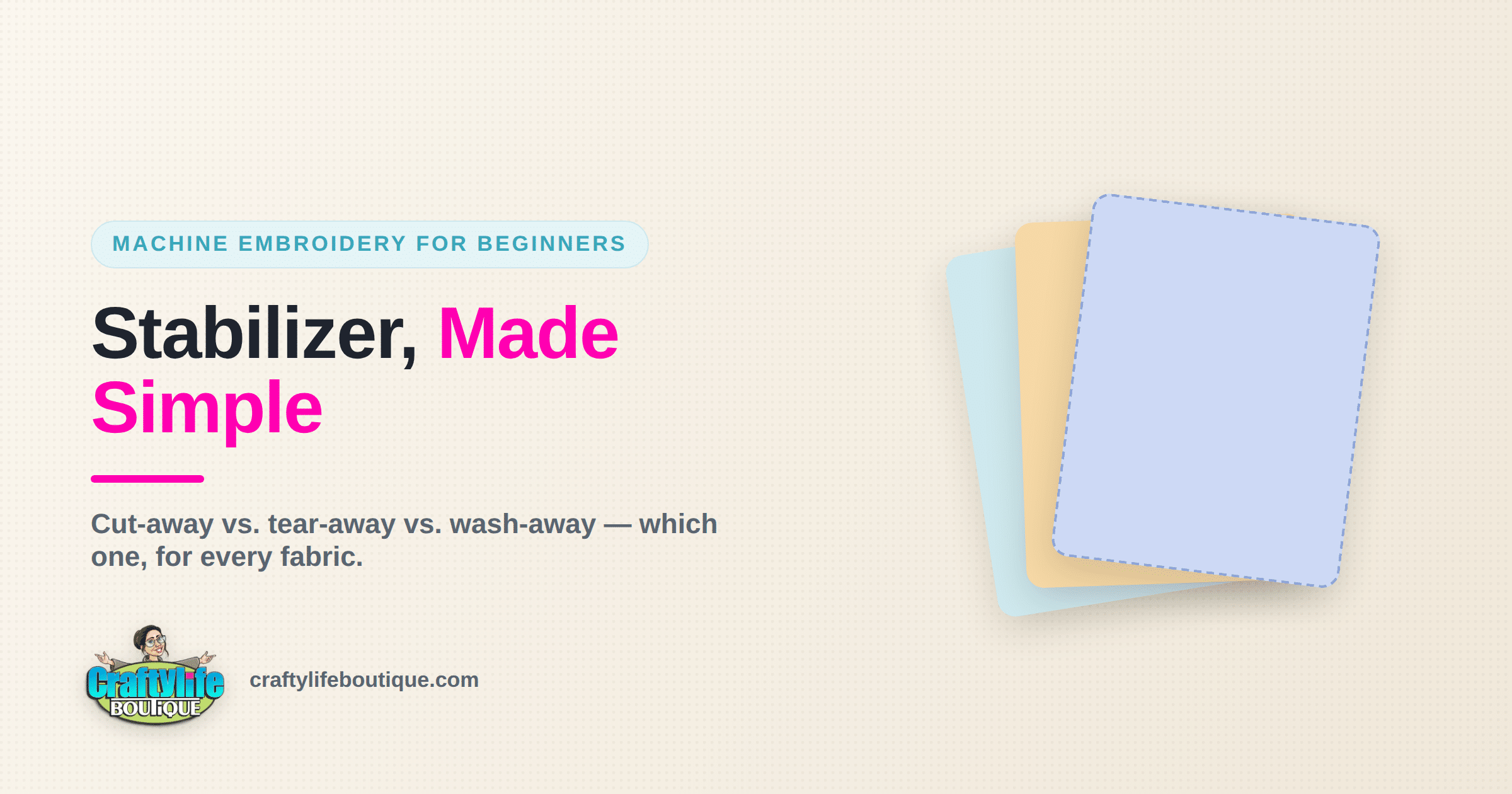 Stabilizer Made Simple: Cut-Away vs. Tear-Away vs. Wash-Away